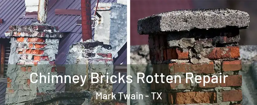 Chimney Bricks Rotten Repair Mark Twain - TX
