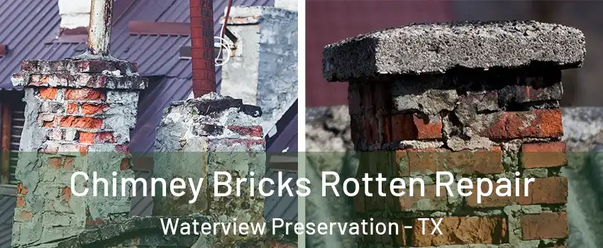 Chimney Bricks Rotten Repair Waterview Preservation - TX
