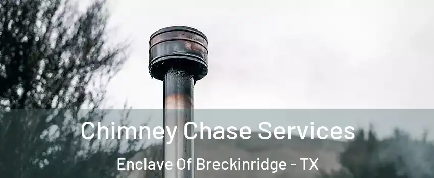 Chimney Chase Services Enclave Of Breckinridge - TX