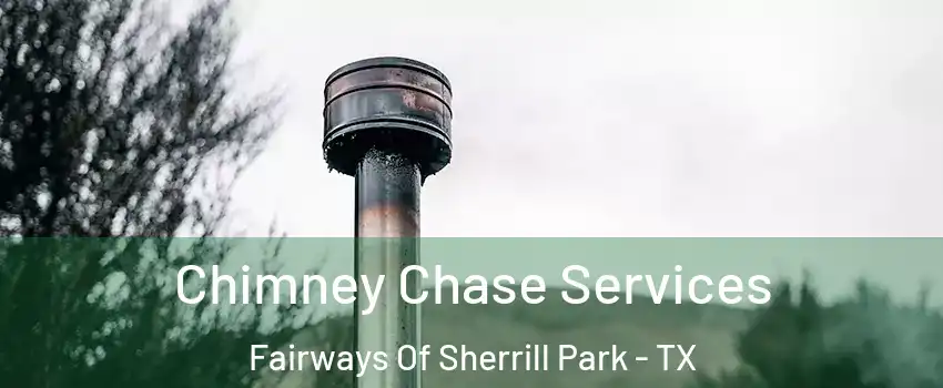 Chimney Chase Services Fairways Of Sherrill Park - TX