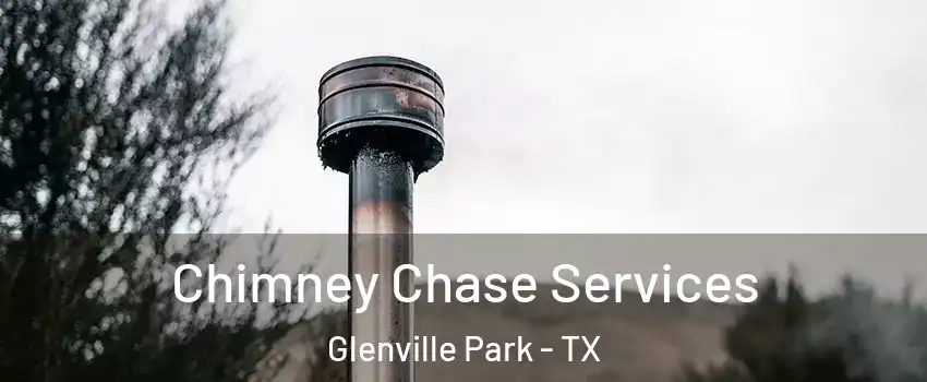 Chimney Chase Services Glenville Park - TX