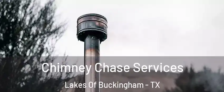 Chimney Chase Services Lakes Of Buckingham - TX