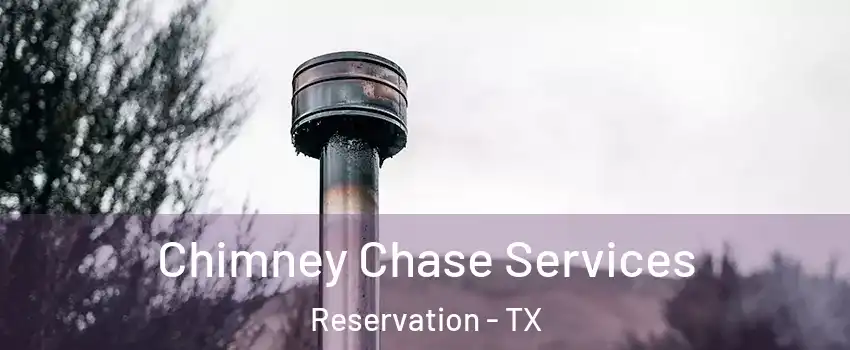 Chimney Chase Services Reservation - TX