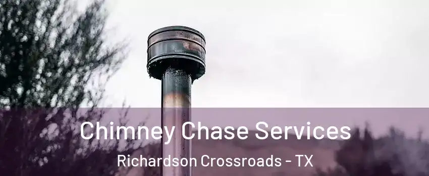 Chimney Chase Services Richardson Crossroads - TX