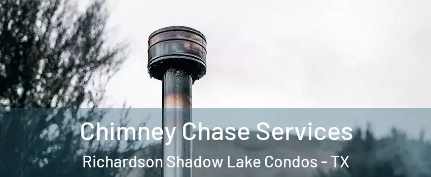 Chimney Chase Services Richardson Shadow Lake Condos - TX