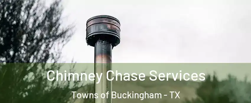 Chimney Chase Services Towns of Buckingham - TX