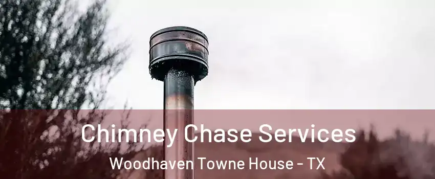 Chimney Chase Services Woodhaven Towne House - TX