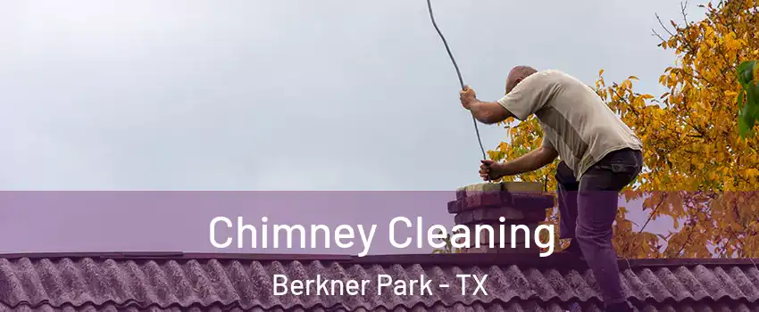 Chimney Cleaning Berkner Park - TX