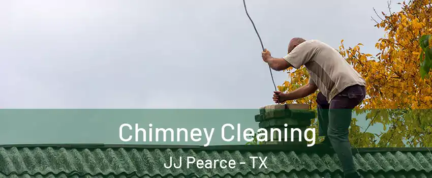 Chimney Cleaning JJ Pearce - TX