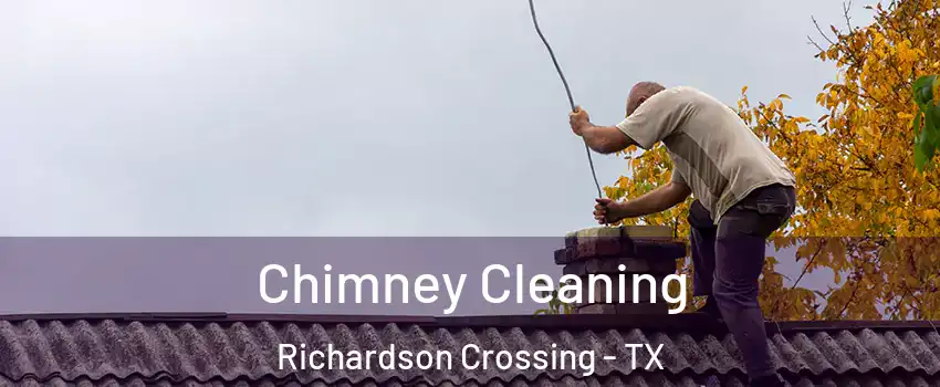 Chimney Cleaning Richardson Crossing - TX
