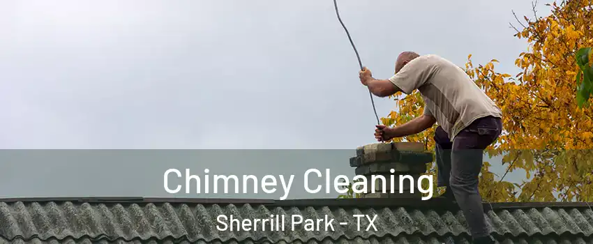 Chimney Cleaning Sherrill Park - TX
