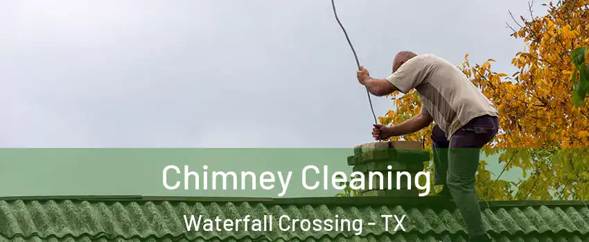 Chimney Cleaning Waterfall Crossing - TX