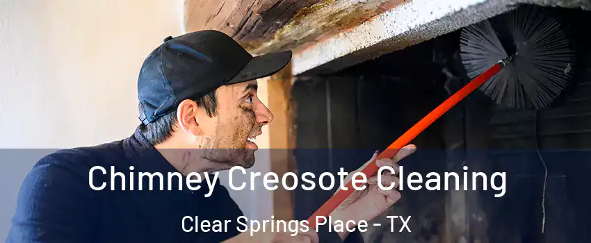 Chimney Creosote Cleaning Clear Springs Place - TX