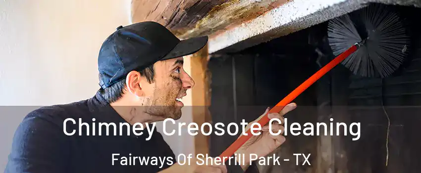 Chimney Creosote Cleaning Fairways Of Sherrill Park - TX