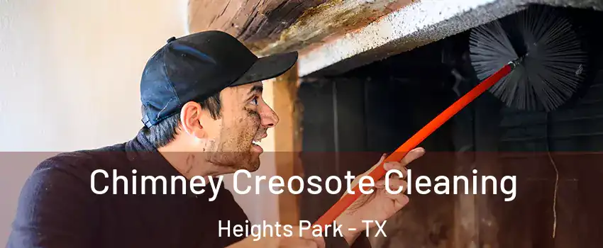Chimney Creosote Cleaning Heights Park - TX