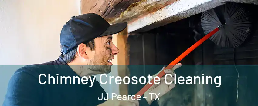 Chimney Creosote Cleaning JJ Pearce - TX