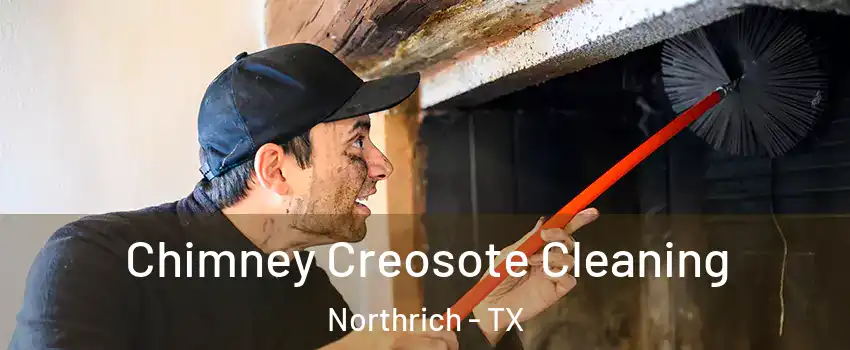 Chimney Creosote Cleaning Northrich - TX