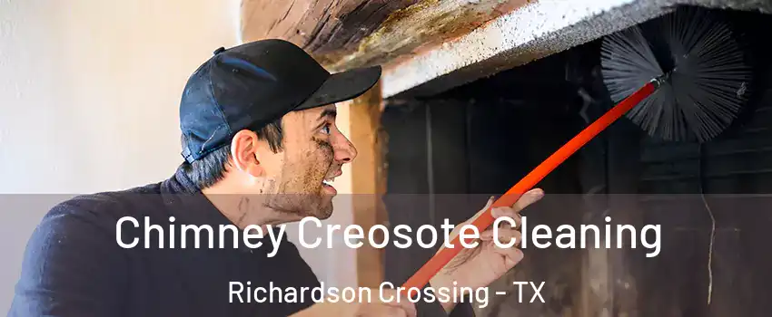 Chimney Creosote Cleaning Richardson Crossing - TX