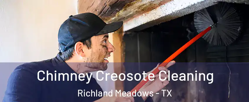 Chimney Creosote Cleaning Richland Meadows - TX
