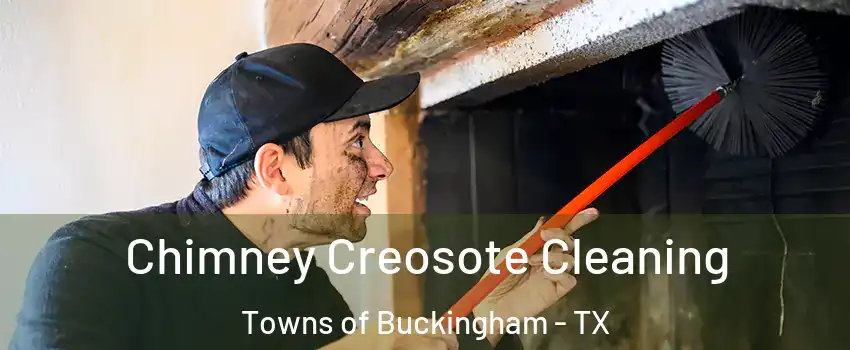Chimney Creosote Cleaning Towns of Buckingham - TX