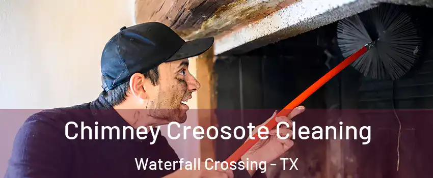 Chimney Creosote Cleaning Waterfall Crossing - TX