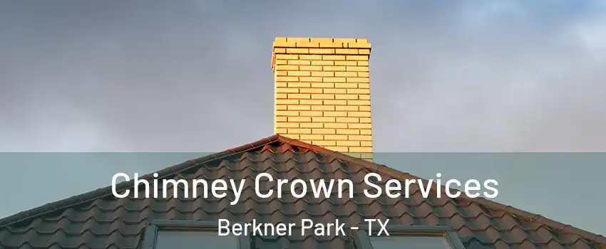 Chimney Crown Services Berkner Park - TX