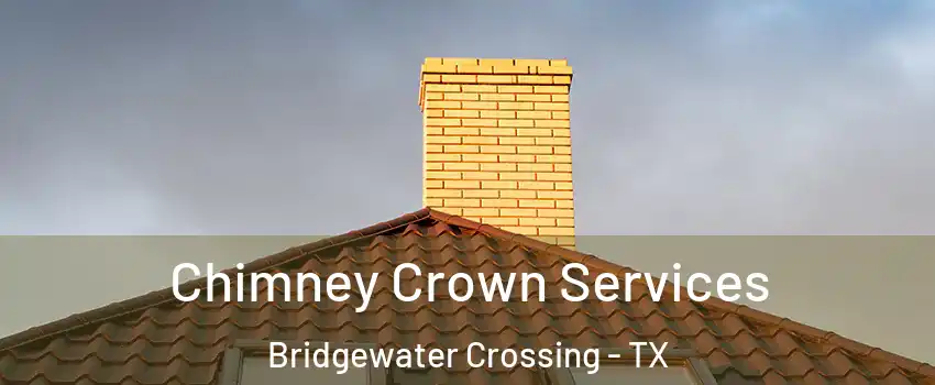 Chimney Crown Services Bridgewater Crossing - TX