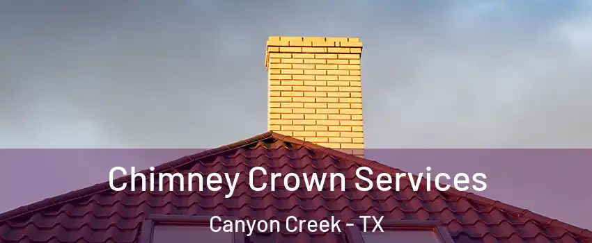 Chimney Crown Services Canyon Creek - TX