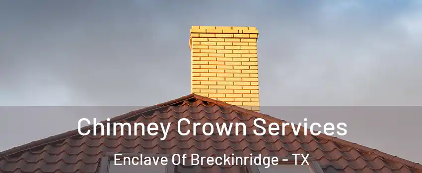 Chimney Crown Services Enclave Of Breckinridge - TX