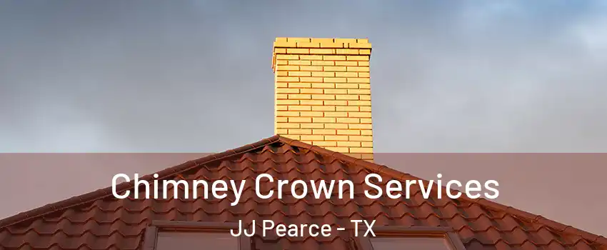 Chimney Crown Services JJ Pearce - TX