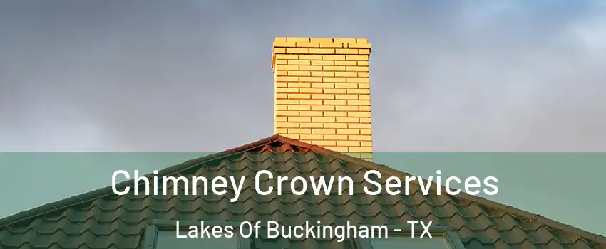 Chimney Crown Services Lakes Of Buckingham - TX