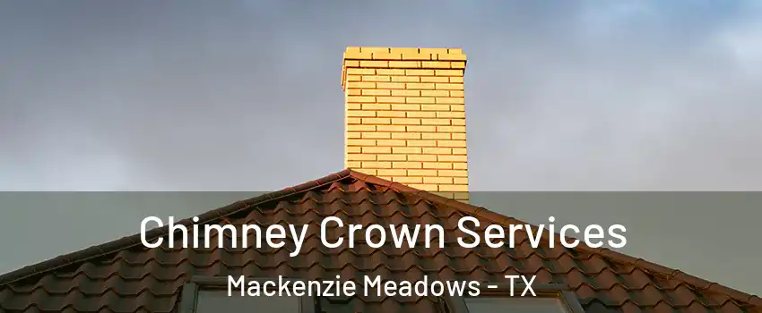 Chimney Crown Services Mackenzie Meadows - TX
