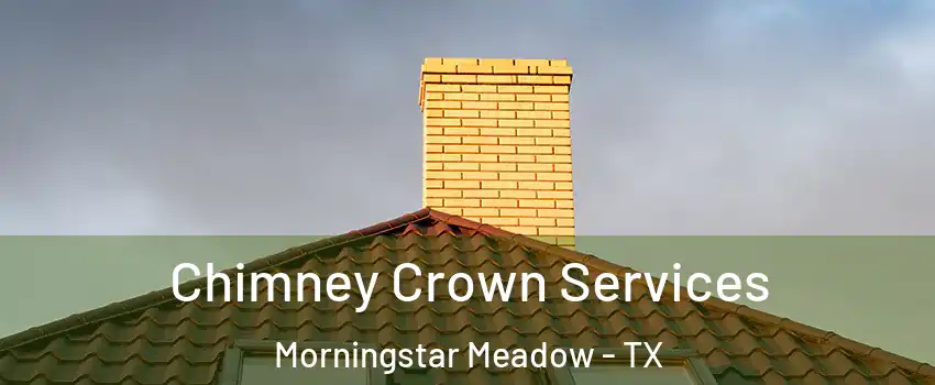 Chimney Crown Services Morningstar Meadow - TX