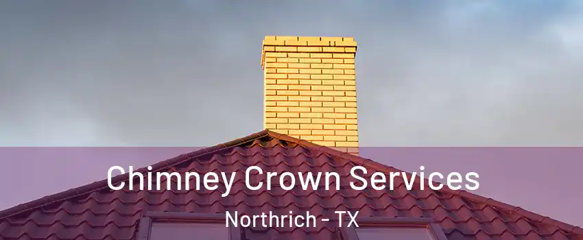 Chimney Crown Services Northrich - TX
