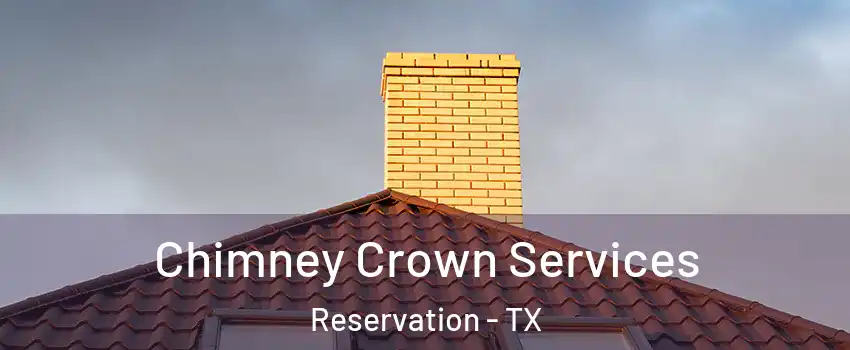 Chimney Crown Services Reservation - TX
