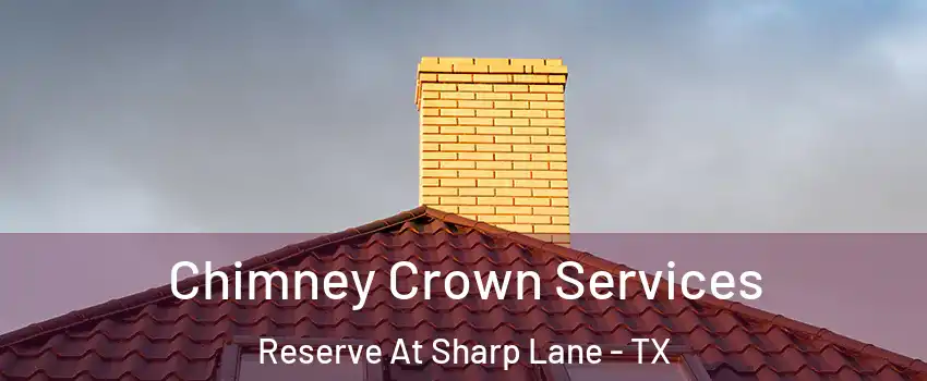 Chimney Crown Services Reserve At Sharp Lane - TX