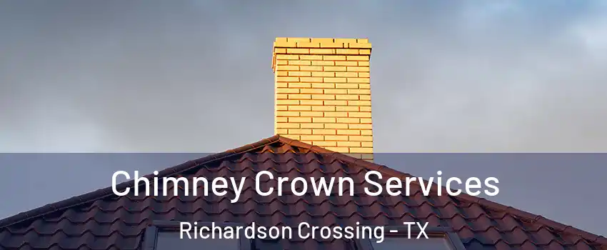 Chimney Crown Services Richardson Crossing - TX