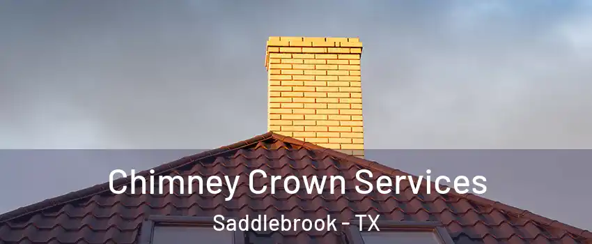 Chimney Crown Services Saddlebrook - TX