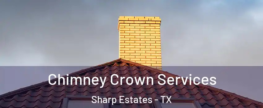 Chimney Crown Services Sharp Estates - TX