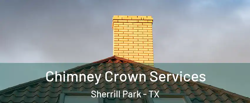 Chimney Crown Services Sherrill Park - TX