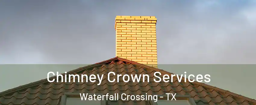 Chimney Crown Services Waterfall Crossing - TX