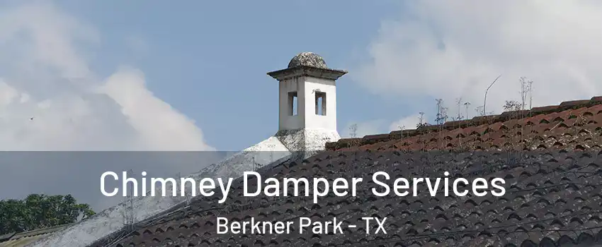 Chimney Damper Services Berkner Park - TX