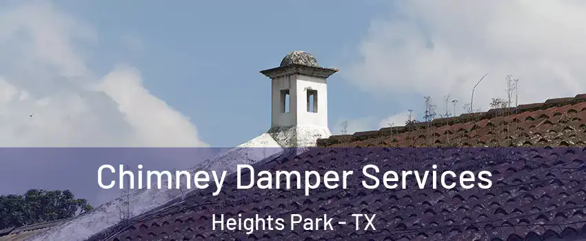 Chimney Damper Services Heights Park - TX