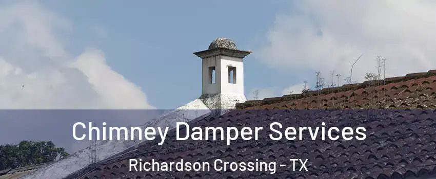 Chimney Damper Services Richardson Crossing - TX