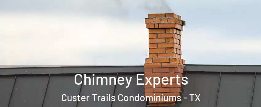 Chimney Experts Custer Trails Condominiums - TX