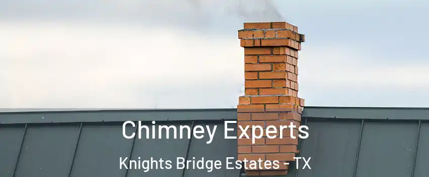 Chimney Experts Knights Bridge Estates - TX
