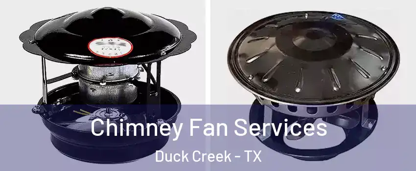 Chimney Fan Services Duck Creek - TX