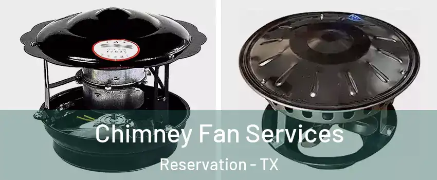 Chimney Fan Services Reservation - TX
