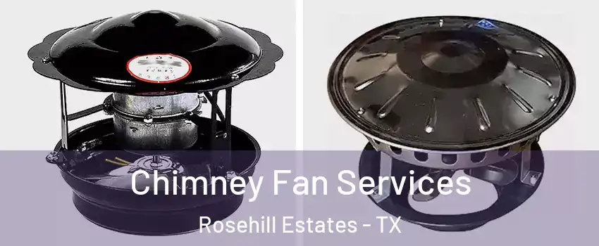 Chimney Fan Services Rosehill Estates - TX