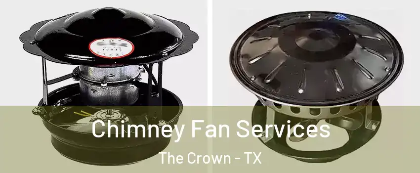 Chimney Fan Services The Crown - TX